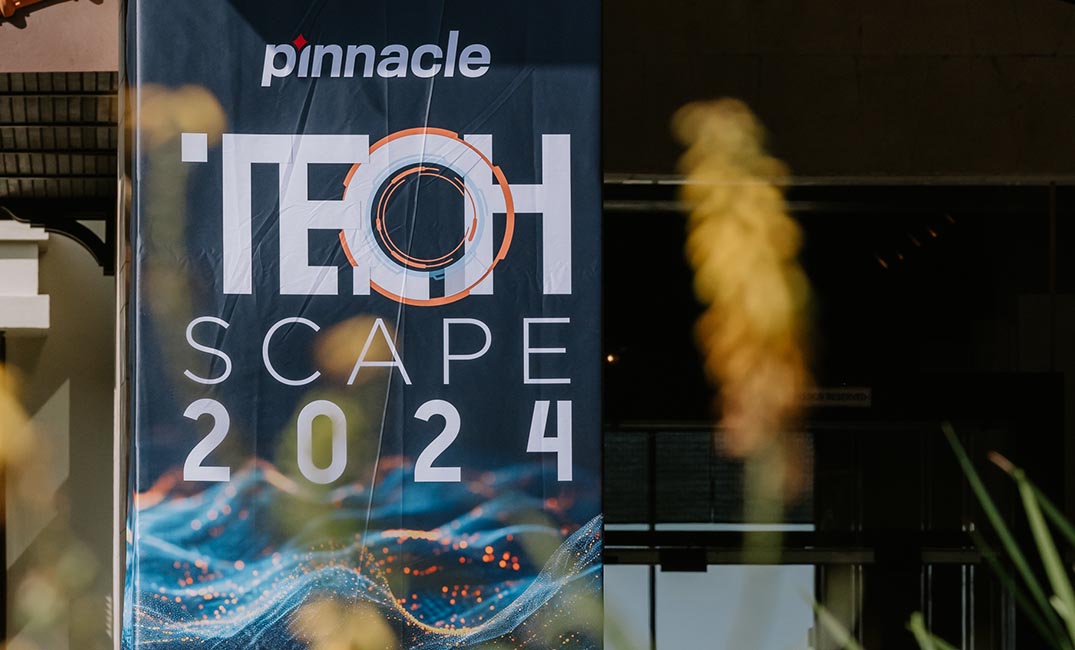 All the news from Pinnacle TechScape